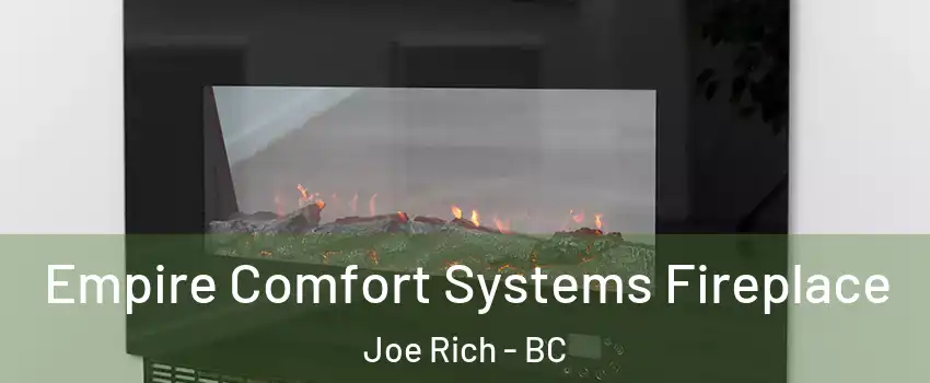 Empire Comfort Systems Fireplace Joe Rich - BC