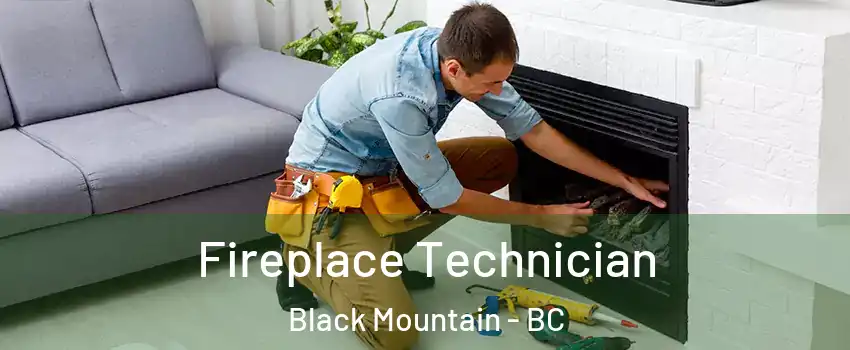 Fireplace Technician Black Mountain - BC