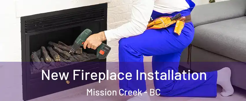 New Fireplace Installation Mission Creek - BC